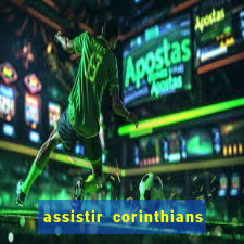 assistir corinthians fut max